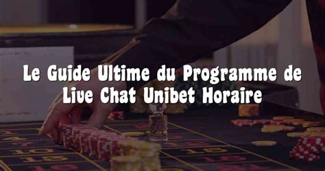 Live chat unibet horaire